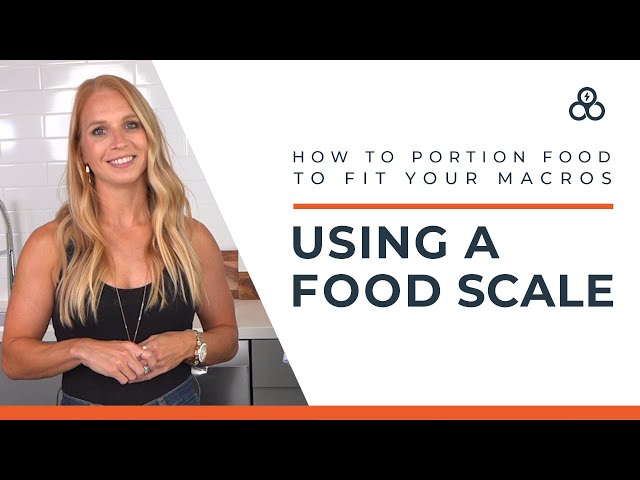 How to Portion Food to Fit Your Macros - Using a Food Scale 