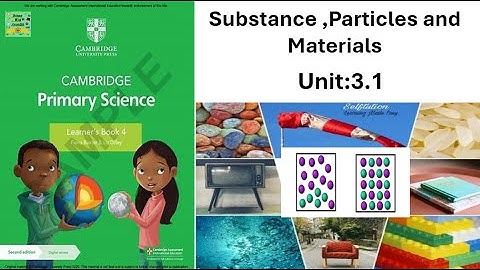 Materials| Cambridge Primary grade4 Science |Unit 3.1 Materials ,substances and particles