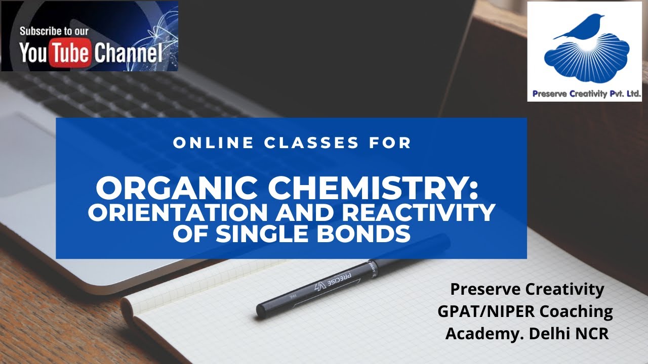 Organic Chemistry: Single bond orientation and Reactivity