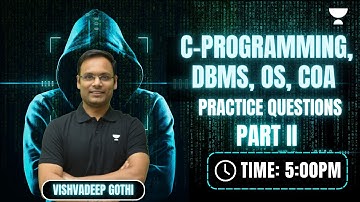Practice Questions- 2 | C-programming, DBMS, OS, COA | Vishvadeep Gothi