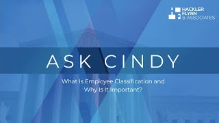 Ask Cindy: What Is Employee Classification and Why Is It Important?