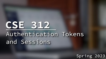 [CSE 312] Authentication Tokens and Sessions Friday April 14, 2023