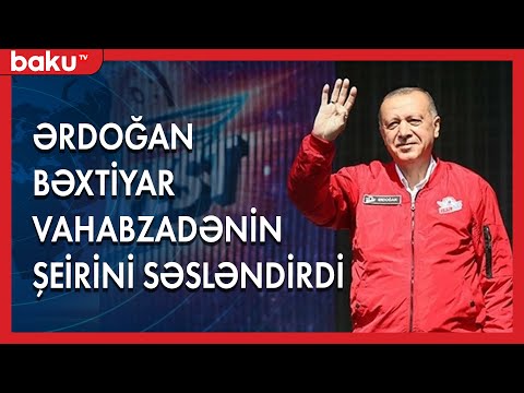 Ərdoğan Bəxtiyar Vahabzadənin şeirini səsləndirdi - BAKU TV