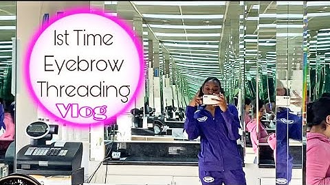 My First Eyebrow Threading Experience |VLOG