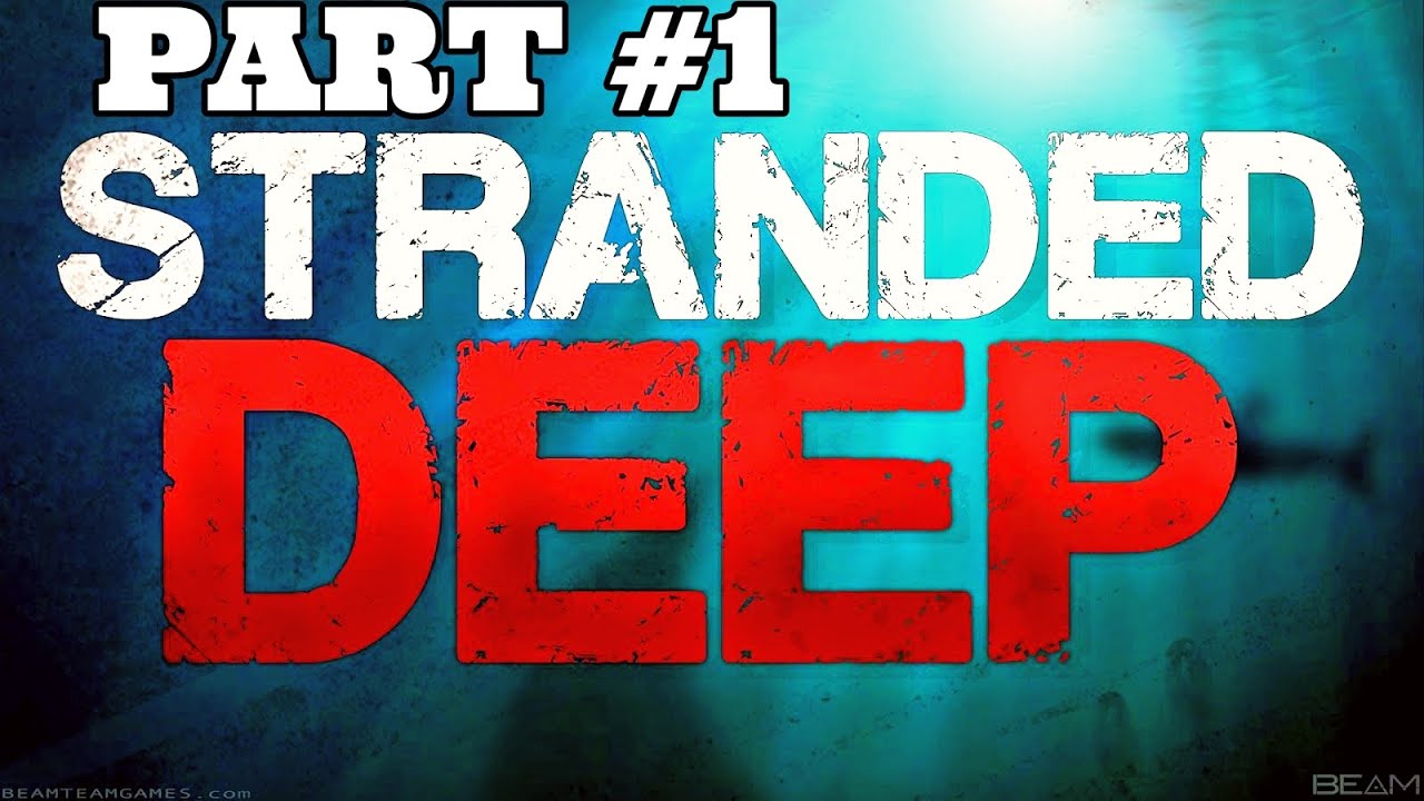 STRANDED DEEP GAMEPLAY part 1 - YouTube