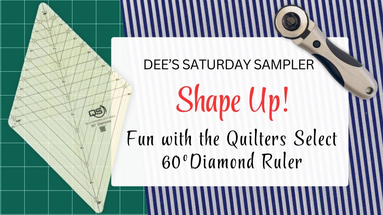 Dee's Saturday Sampler – Shape Up! Fun with the Quilters Select 60 ...