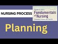 Planning | Nursing Process | Fundamentals of Nursing | Kozier &amp; Erb's