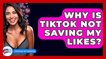 Why Is TikTok Not Saving My Likes? - Everyday-Networking