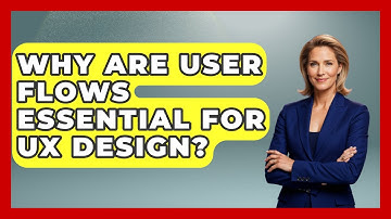 Why Are User Flows Essential For UX Design? - Design Tool Unlocked