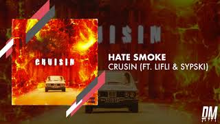 Crusin - Hate Smoke ft. LiFli & SypSki (prod. Silo)