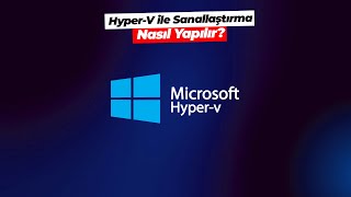 Hyper-V Nasıl Kurulur? - Bir Bilgisayarda Çok Işletim Sistemi