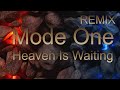 Mode one   heaven is waiting  remix 