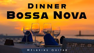 Dinner Bossa Nova | Relaxing Guitar | Lounge Music