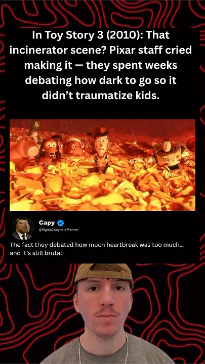 In Toy Story 3 (2010): That incinerator scene? Pixar staff cried making it