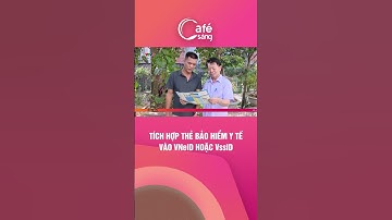 Dừng cấp thẻ BHYT giấy từ 1/6: Hướng dẫn tích hợp thẻ BHYT vào các ứng dụng VNeID, VssID