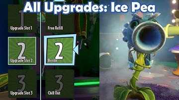 All Upgrades: Ice Pea - Loads of Variants