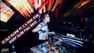 Download lagu DJ OLD ALONE PT 2 X ASIK ASIK ASIAP SLOW FULL BASS