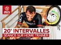 Sance sur home trainer  intervalles de 20 minutes pour grimper des cols plus facilement