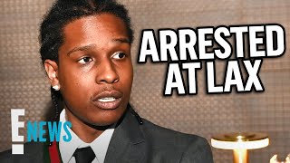 A$AP Rocky ARRESTED at LAX Airport After Trip With Rihanna | E! News