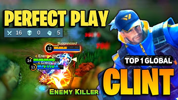 PERFECT PLAY! Clint Best 2023 [ Clint Top 1 Global Gameplay ] Enemy Killer - Mobile Legends