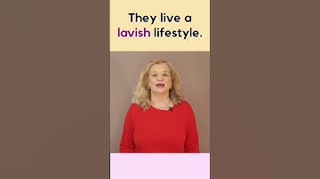 Advanced Vocabulary - "LAVISH"