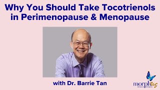 Why You Should Take Tocotrienols in Perimenopause and Menopause with Dr. Barrie Tan