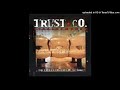 Trust Company - Downfall