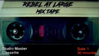 Rebel at Large Mix Tape