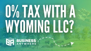 Does a Wyoming LLC Pay 0% Income Tax?