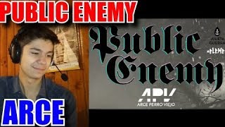 [REACCION] ARCE - PUBLIC ENEMY