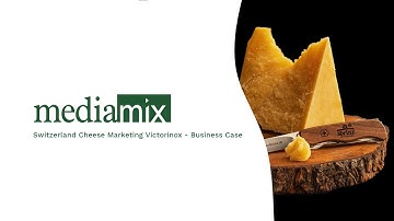 Mediamix SA - Switzerland Cheese Marketing Victorinox - Business Case