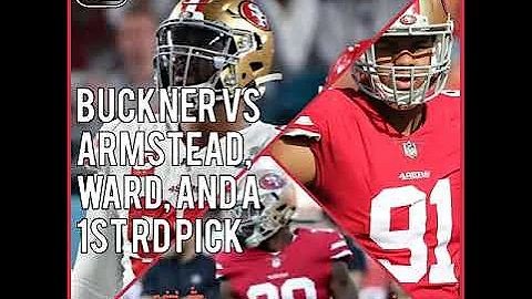 Buckner vs Armstead, Ward, and a 1st Round Pick