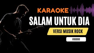Salam Untuk Dia - Voodoo | Karaoke Rock Version Full Lirik