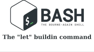 Bash: The "let" builtin command
