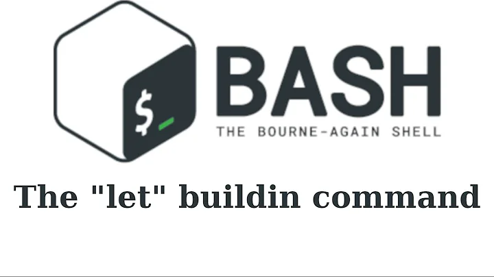 Bash: The "let" builtin command