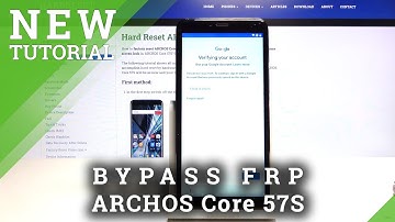 How to Skip Google Verification in ARCHOS Core 57S – Remove Google Credentials