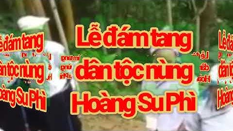 Vùi Nam Vlog / Cúng đám ma người nùng Hoàng Su Phì