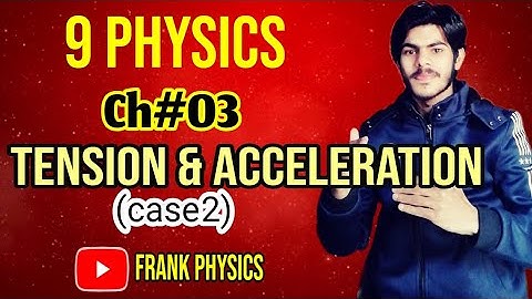Tension and acceleration in a string | case 2 | dynamics
