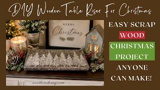 Easy Scrap Wood Christmas Project Anyone Can Make|DIY Table Riser For Christmas #christmasdecor