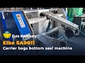 Elba SA9011 | Bottom seal bag making machine for carrier bags
