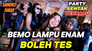 PARTY SENTAK - BEMO LAMPU ENAM X BOLEH TES || TERBARU 2026 - Sandro Rmxr
