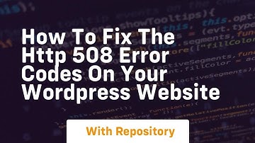 how to fix the http 508 error codes on your wordpress website