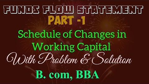 Funds Flow Statement Part-1||Schedule of Changes in Working capital||With problem &solution||