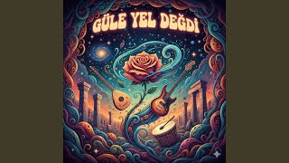 Güle Yel Değdi Psychedelic Anatolian Rock