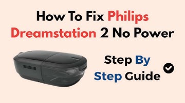 How to Fix Philips DreamStation 2 No Power | Not Turning On? Try This