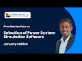 Free Masterclass on Selection of Power System Simulation Software: January Edition