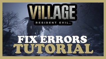 Resident Evil Village – How to Fix All Errors – Complete Tutorial