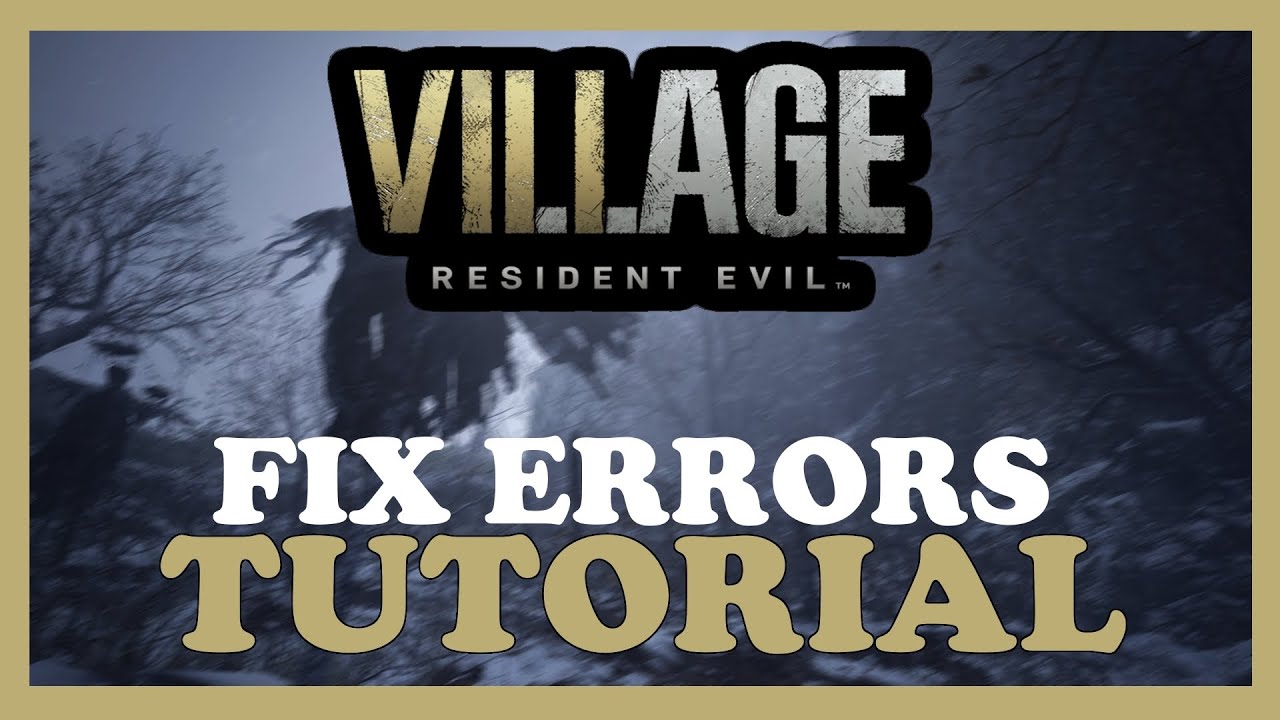 Resident Evil Village – How to Fix All Errors – Complete Tutorial - YouTube
