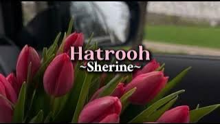 Sherine - Hatrooh || [slowed reverb]