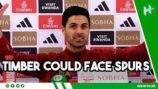 Timber READY for Spurs? We will see! | Mikel Arteta